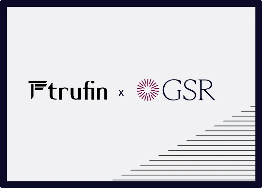 TruFin Partners with GSR to Accelerate Institutional Liquidity for Staked Assets