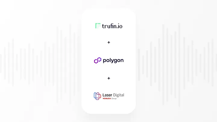 TruFin Launches Institutional-Focused Polygon Adoption Fund in Partnership with Nomura-Backed Laser Digital