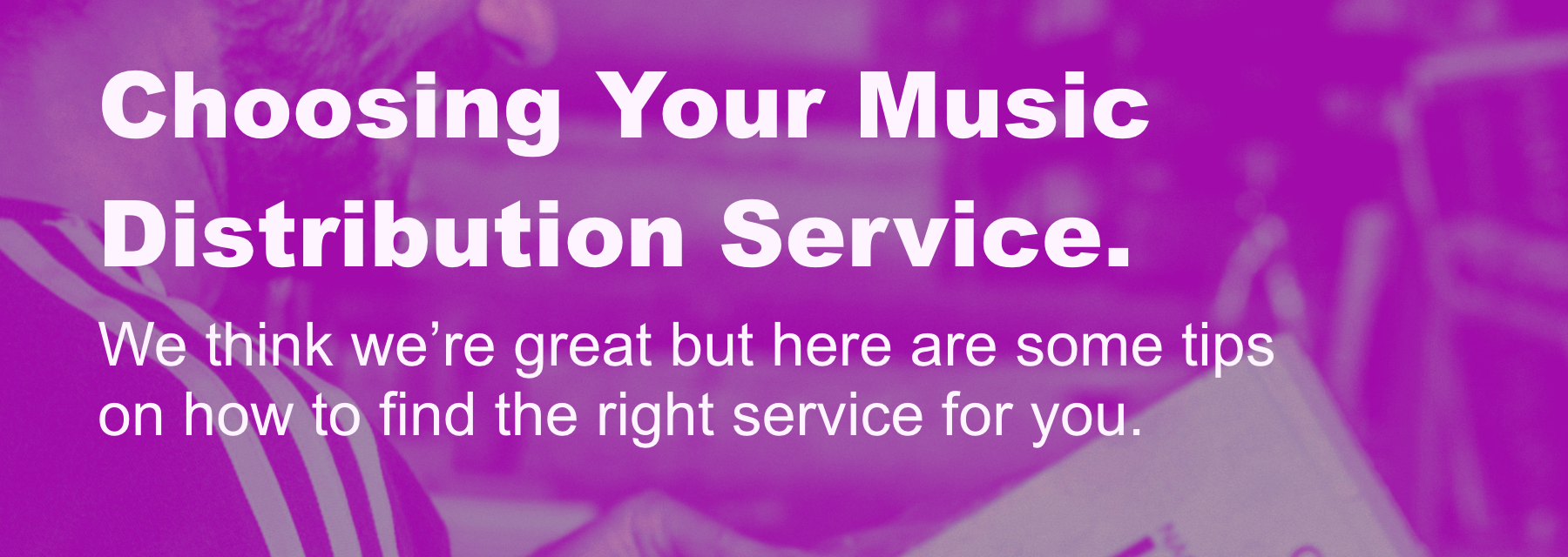 Cover image for How to Choose the Right Music Distribution Service